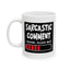 Humor Mug - Sarcastic Comment Loading