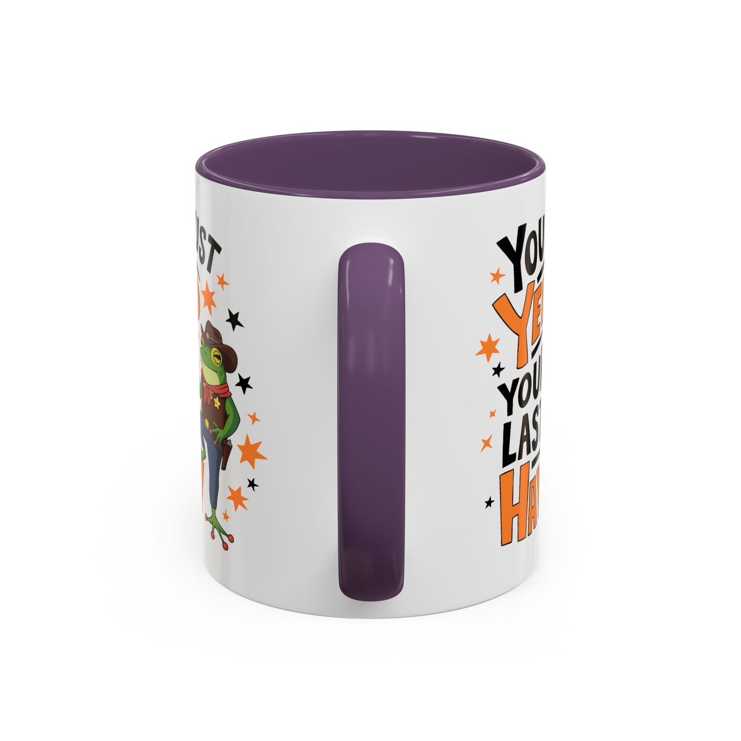 Humor Mug - You Just Yeed Your Last Haw