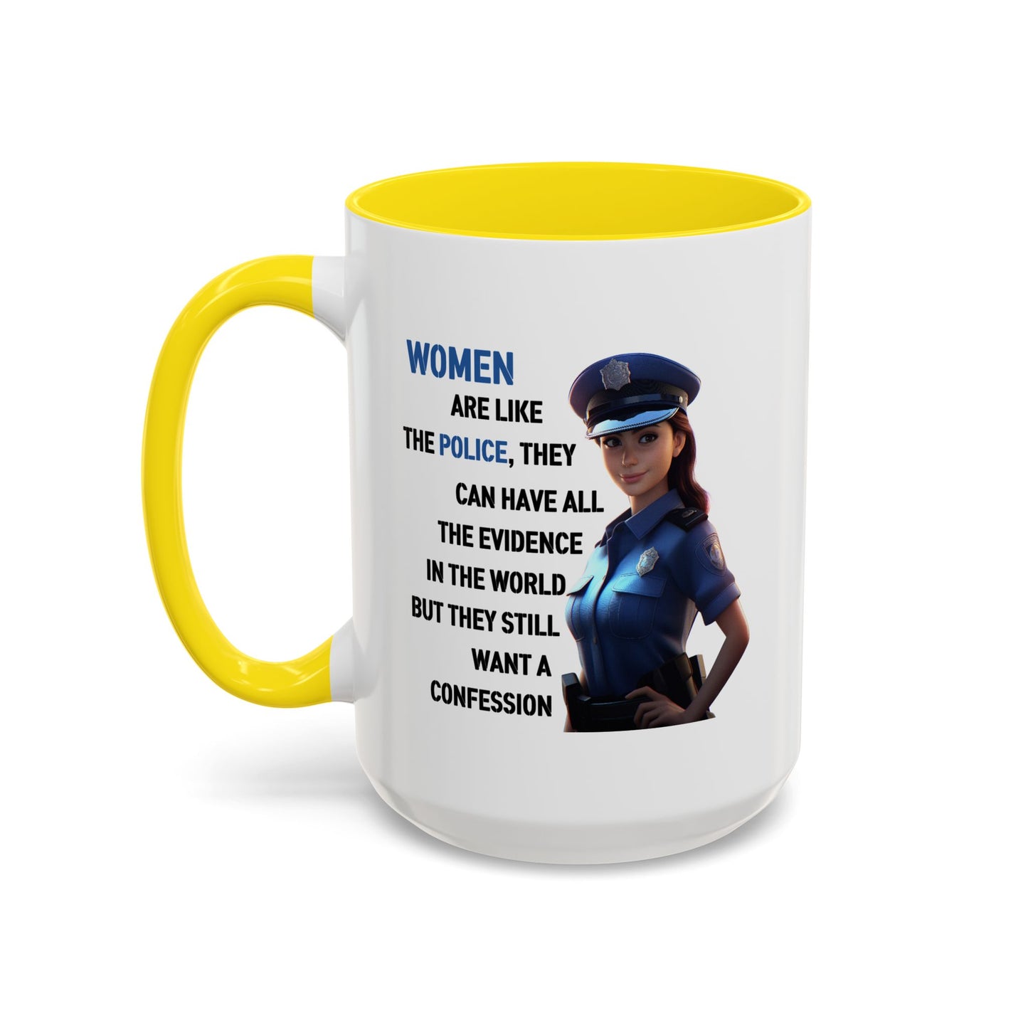 Humor Mug - Woman Are Like The Police