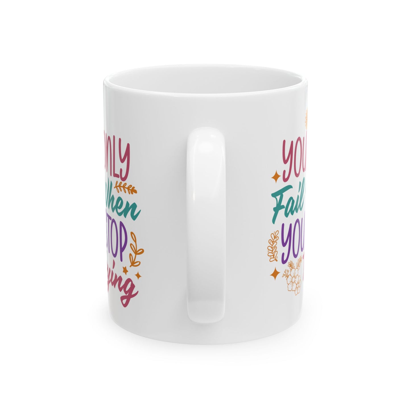 Motivation Mug - You Only Fail When You Stop Trying