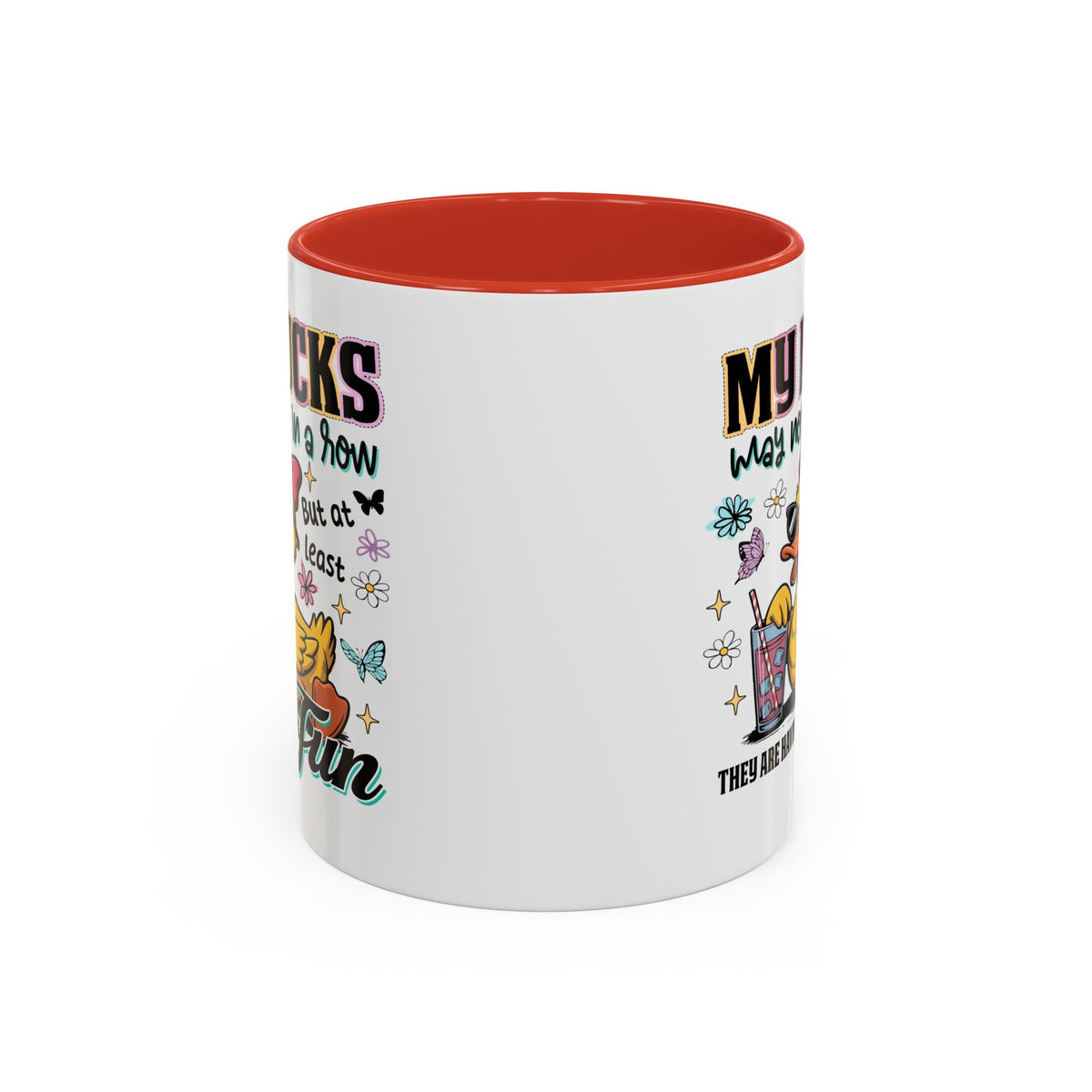 Humor Mug - My Ducks May Not Be In a Row