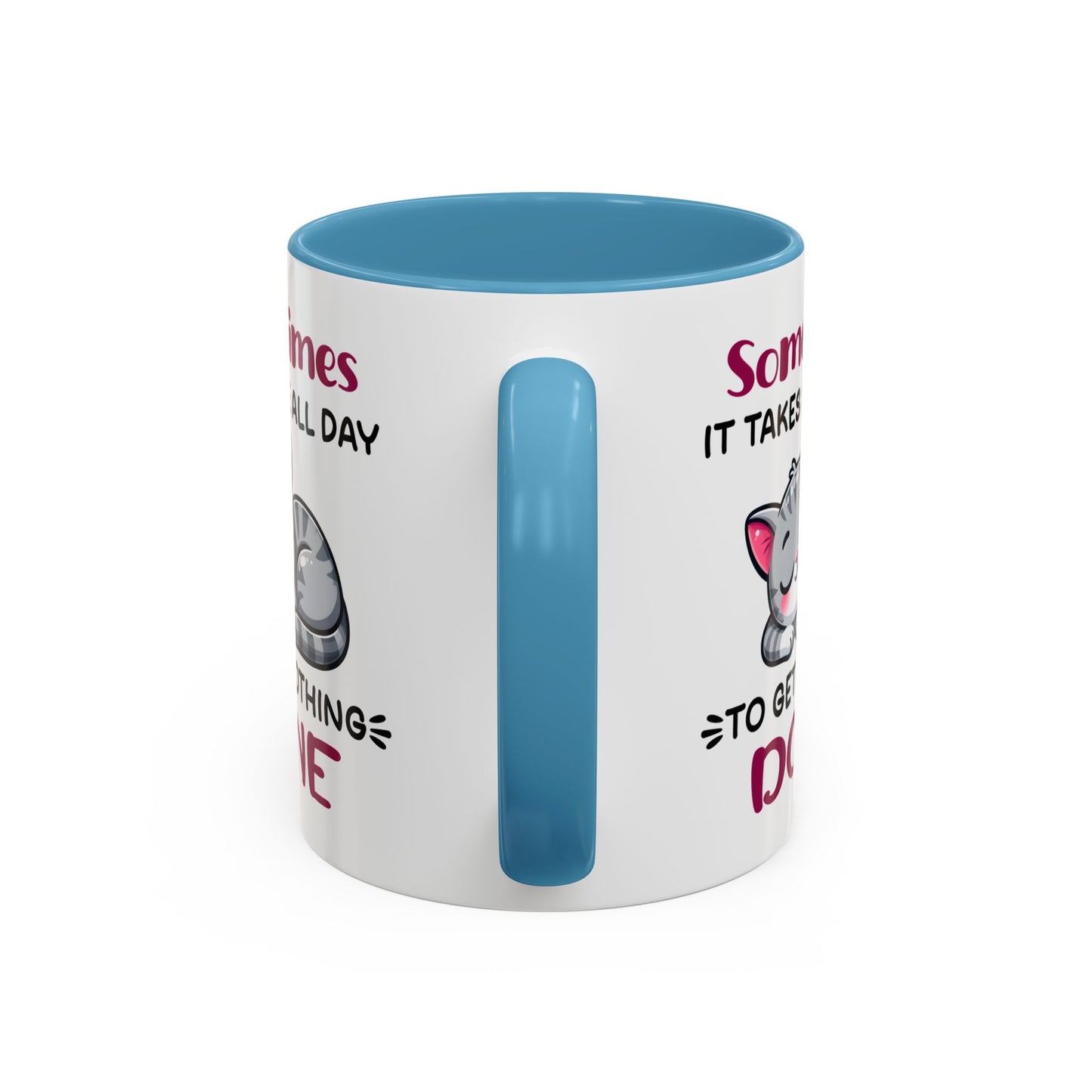 Humor Mug - Sometimes It Takes Me All Day