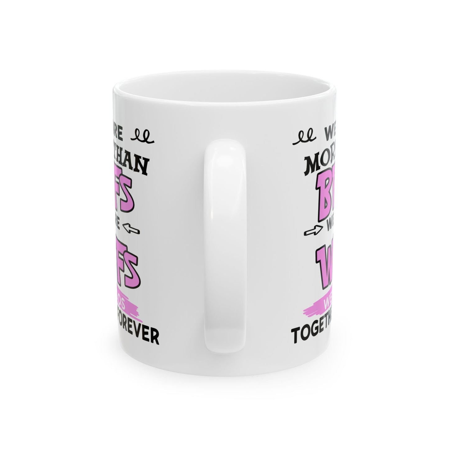 Humor Mug - We Are More Than BFFs