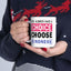 Motivation Mug - You Always Have a Choice Choose Kindness