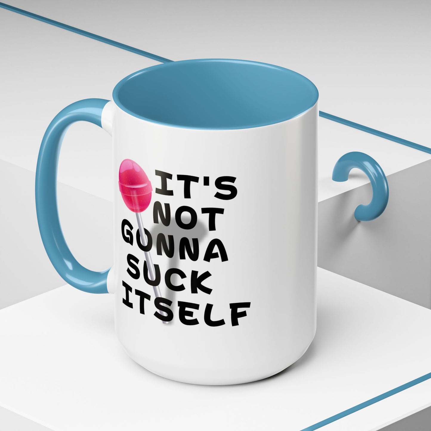 Adult Mug - It's Not Gonna Suck Itself