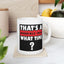 Humor Mug - That's a Horrible Idea