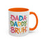 Father's Day Mug - Dada Daddy Dad Bruh