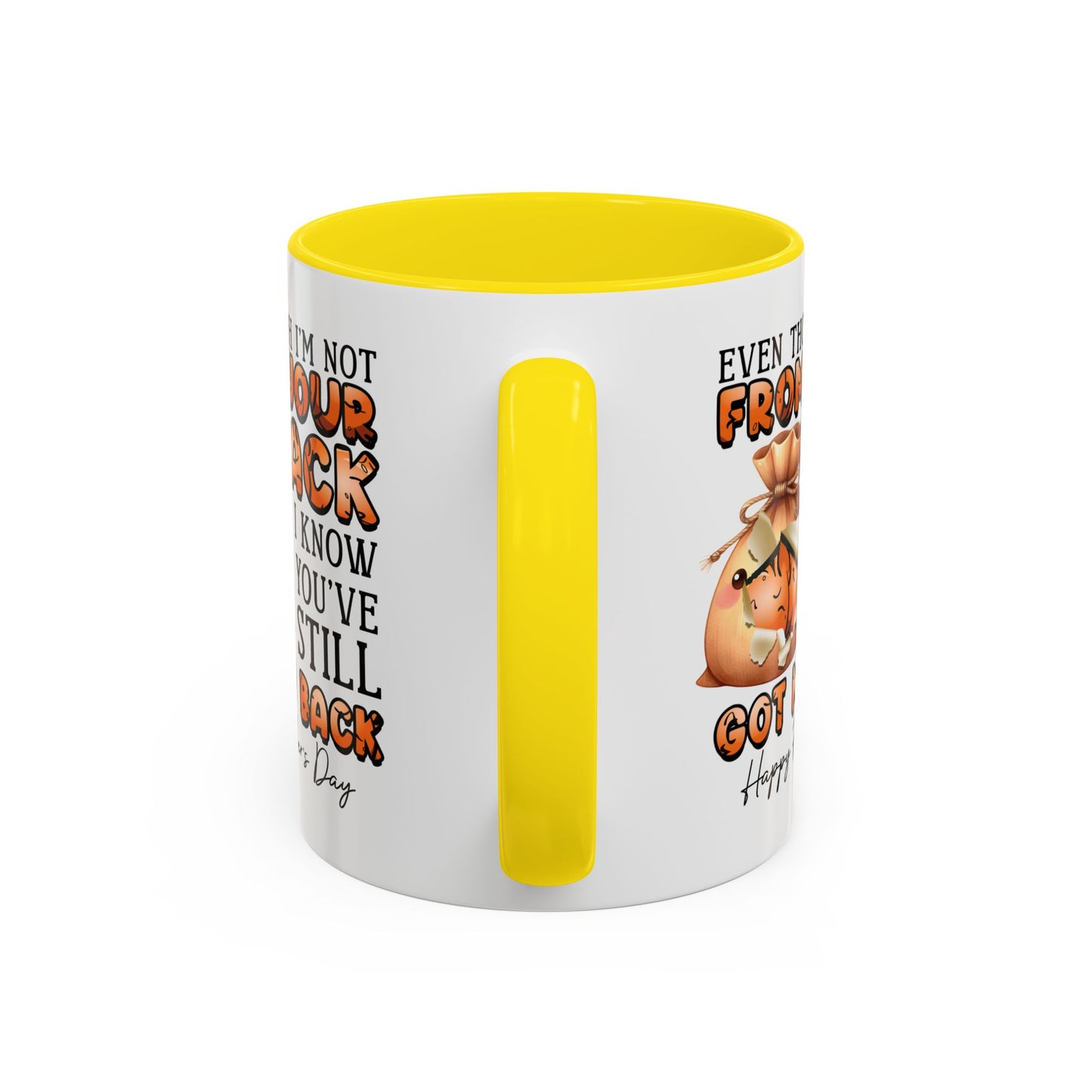 Father's Day Mug - Even Though I'm Not