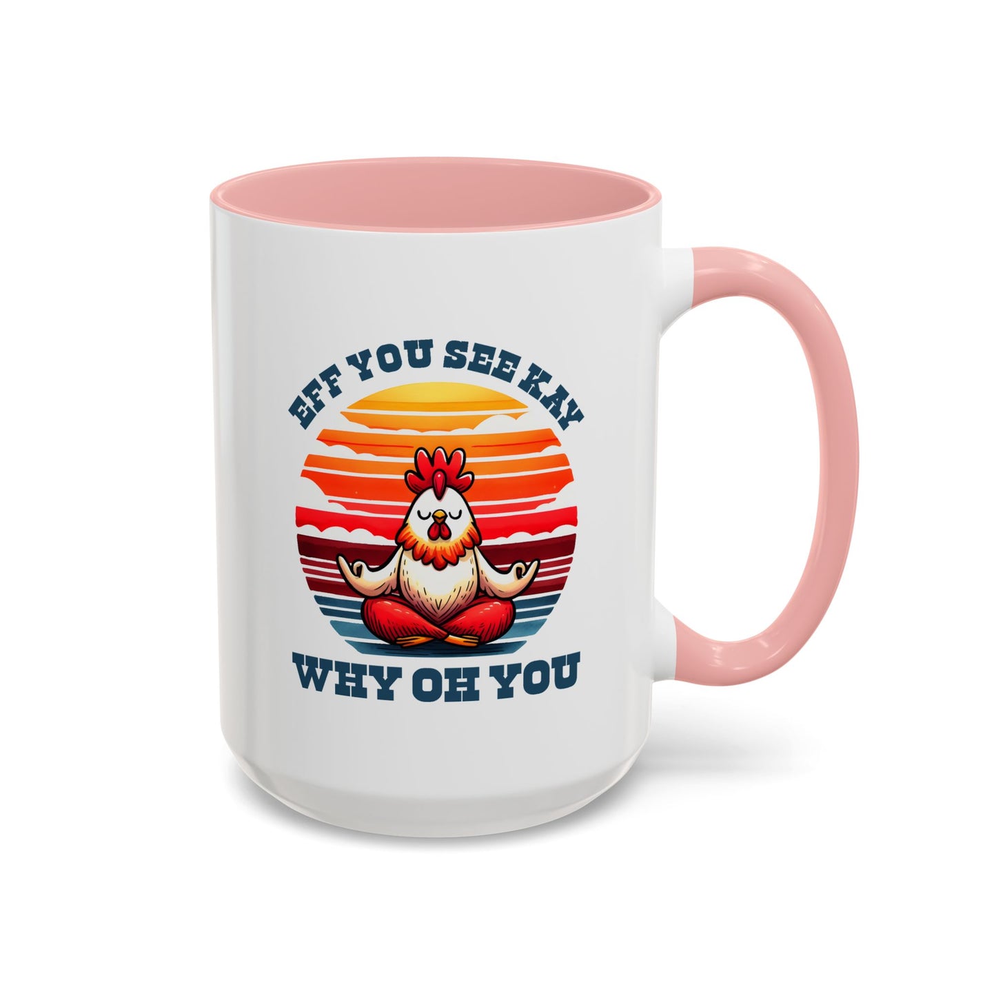 Adult Mug - Eff You See Kay Why Oh You Chicken