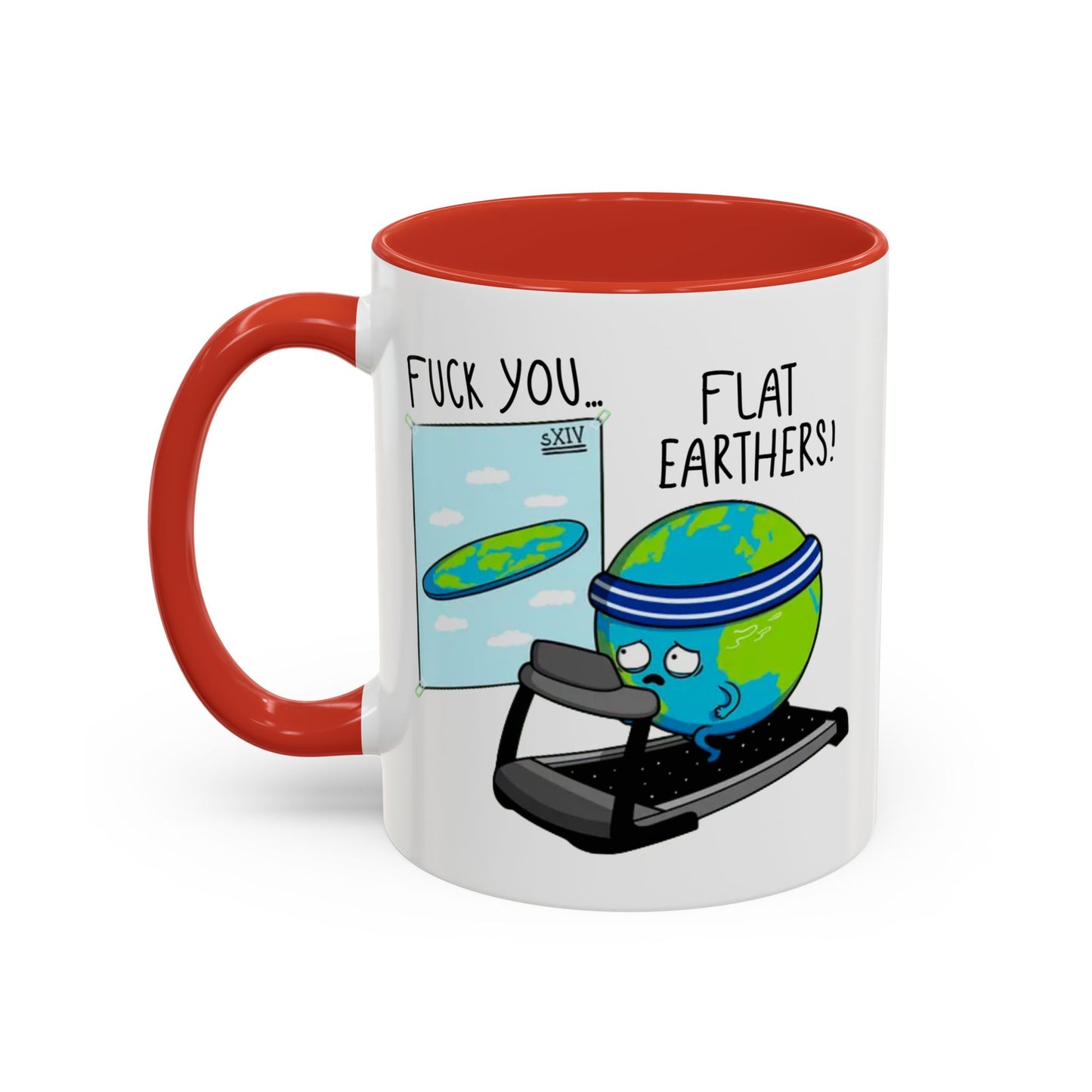 Adult Mug - Fuck You Flat Earthers!