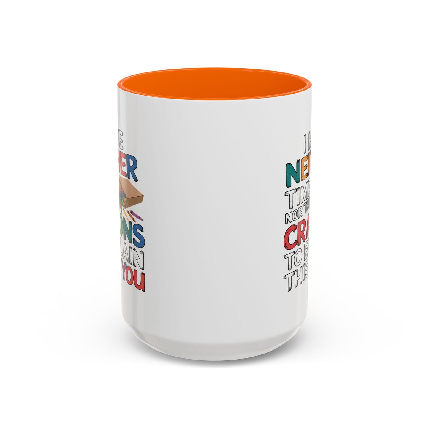 Adult Mug - I Have Neither The Time