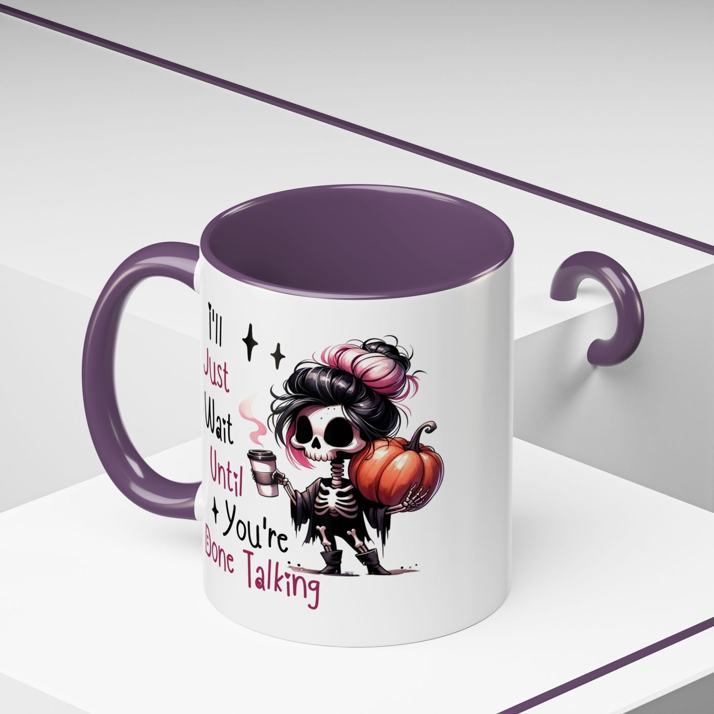 Humor Mug - I'll Just Have To Wait
