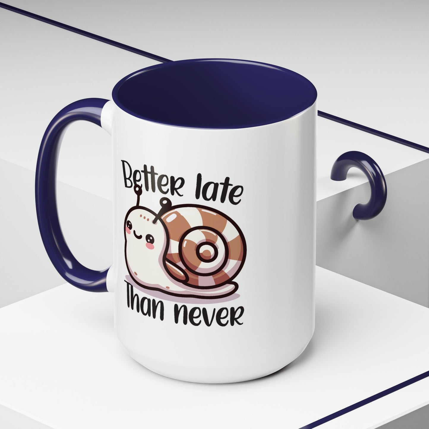 Humor Mug - Better Late Than Never