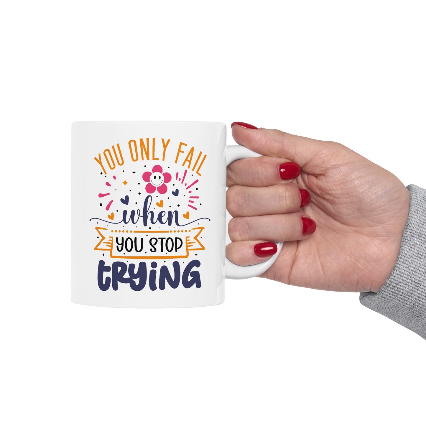 Motivation Mug - You Only Fail When You Stop Trying