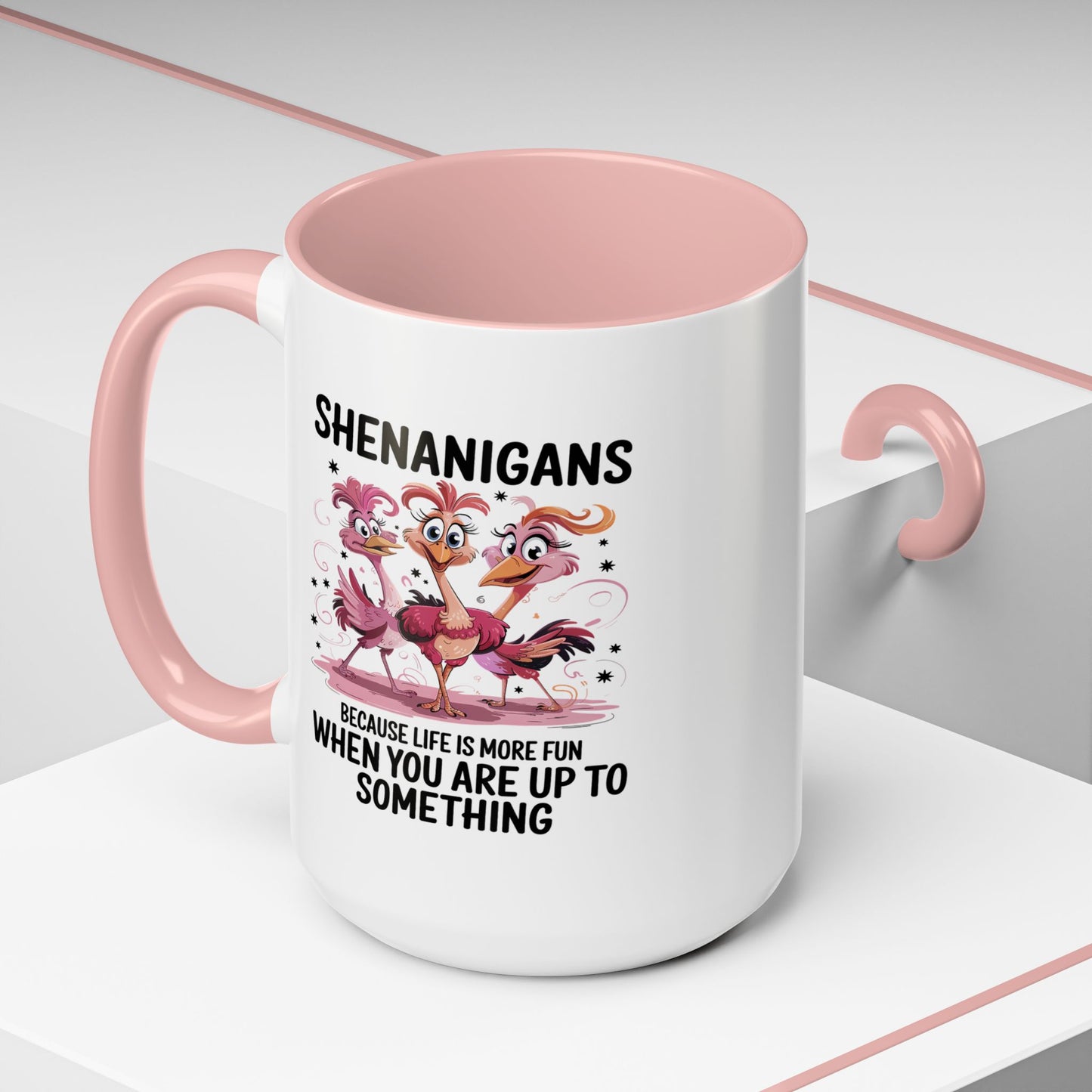 Humor Mug - Shenanigans Because Life is More Fun