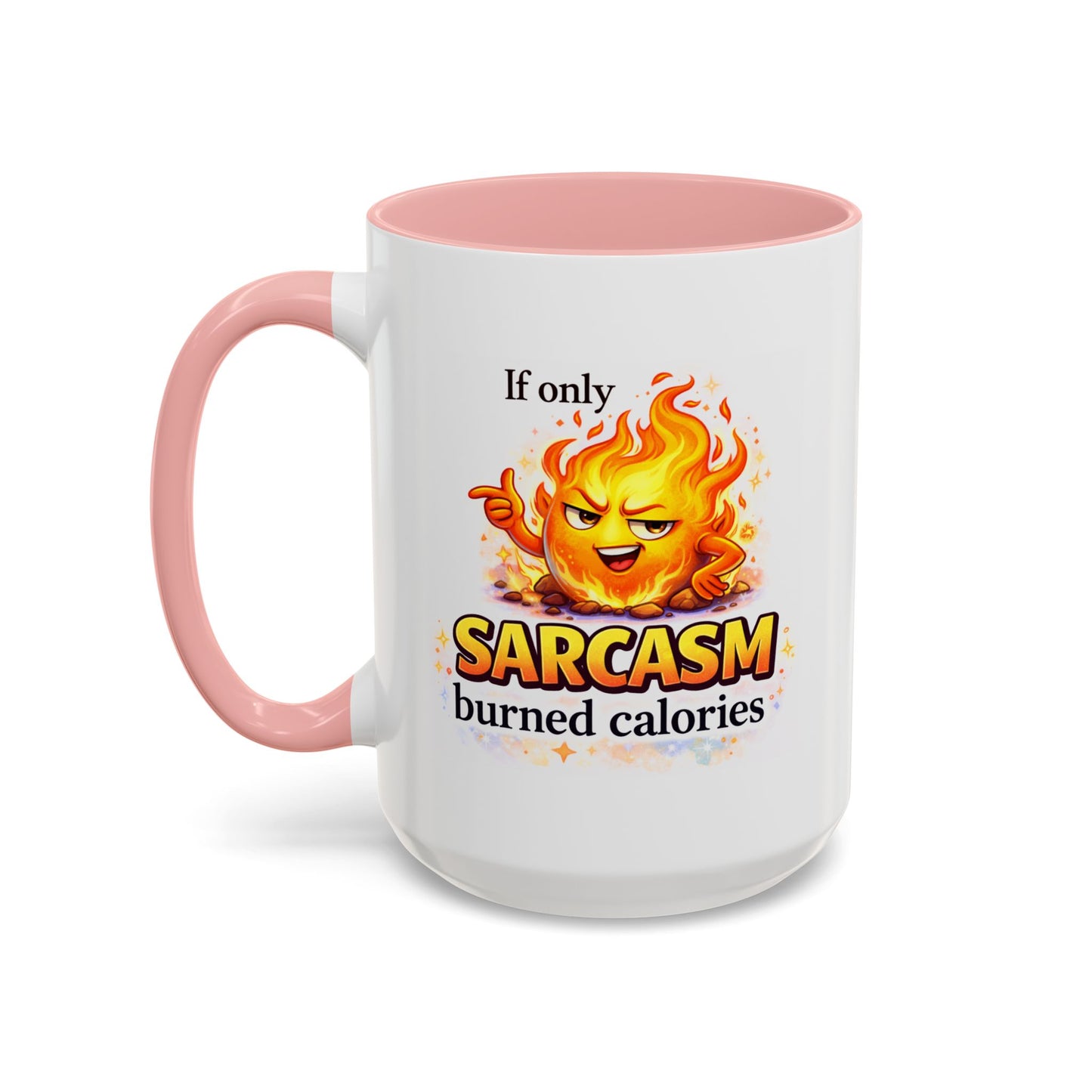 Humor Mug - If Only Sarcasm Burned Calories