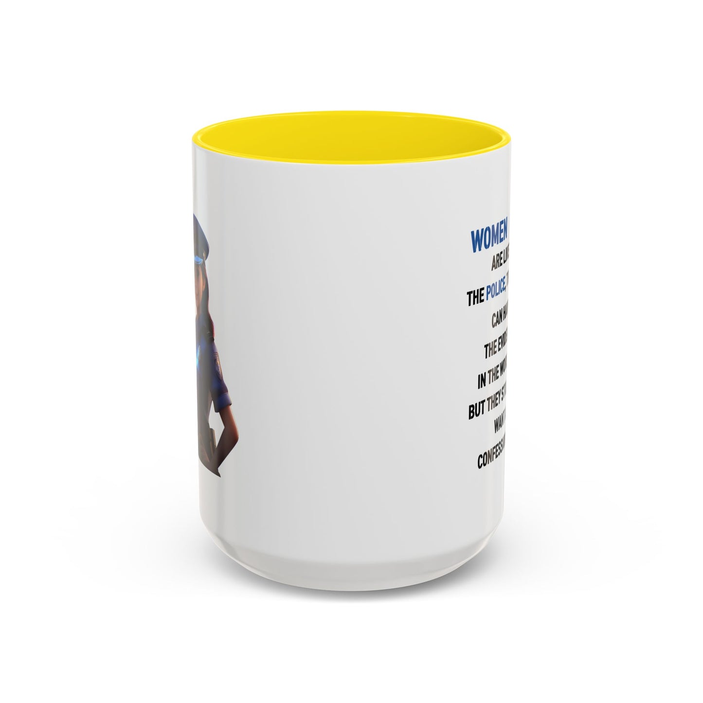 Humor Mug - Woman Are Like The Police