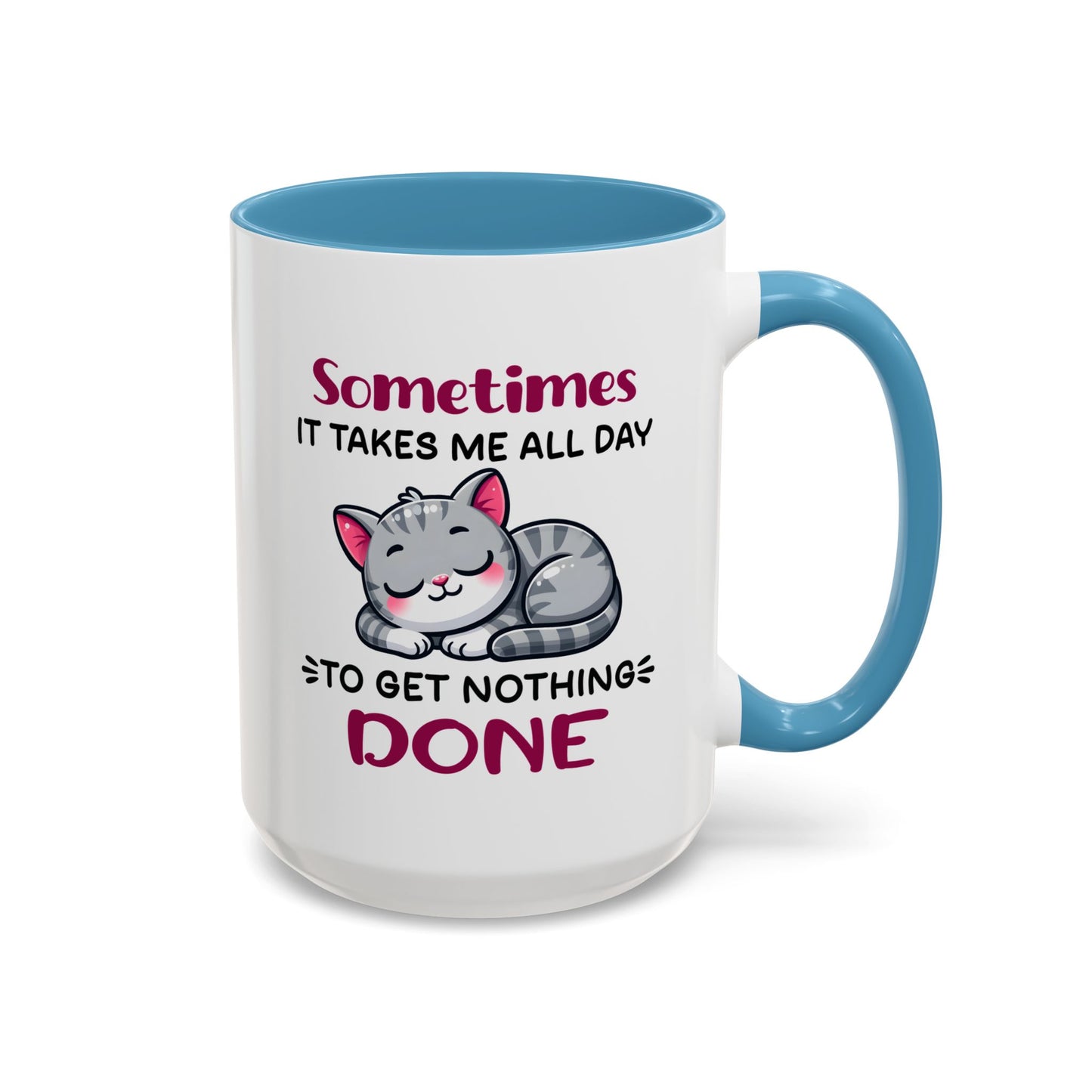 Humor Mug - Sometimes It Takes Me All Day