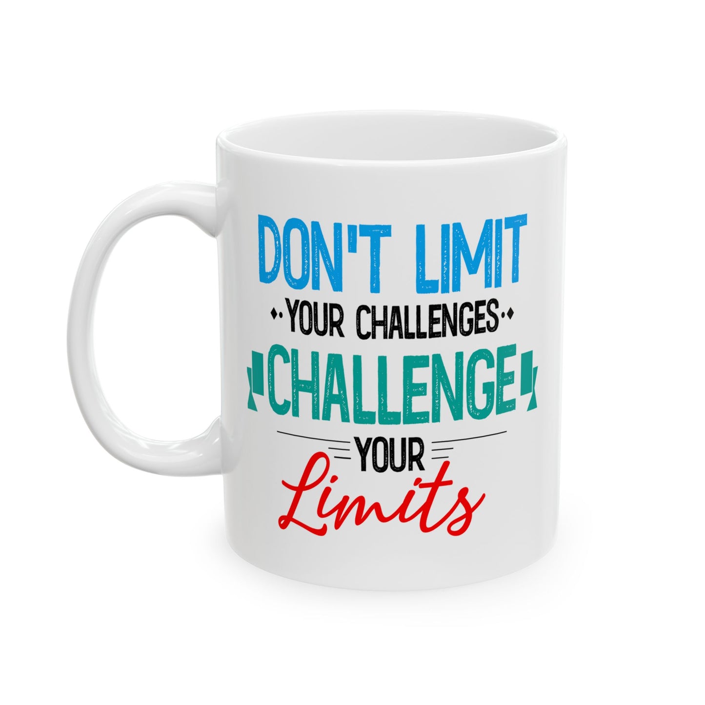 Motivation Mug - Don't Limit Your Challenges Challenge Your Limits
