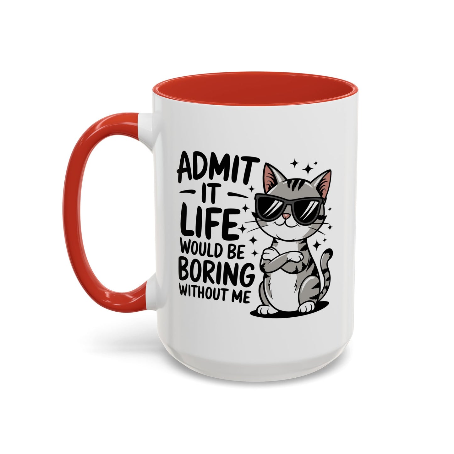 Animal Mug - Admit It Life Would Be Boring
