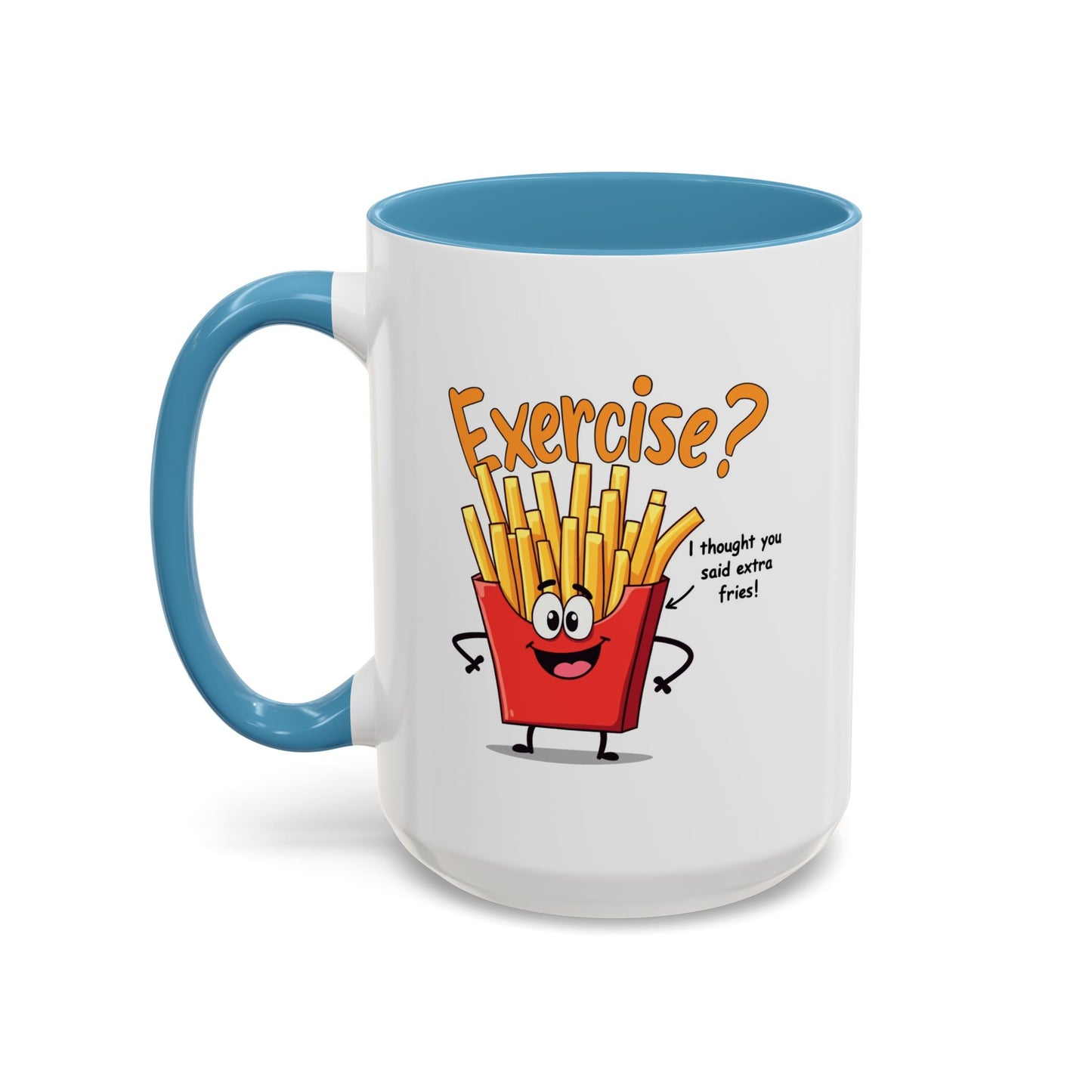 Humor Mug - Exercise I Thought You Said Extra Fries