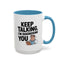 Humor Mug - Keep Talking I'm Diagnosing You
