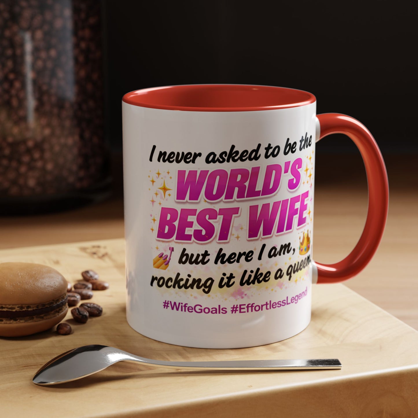 Anniversary Mug - I Never Asked To Be The World's Best Wife