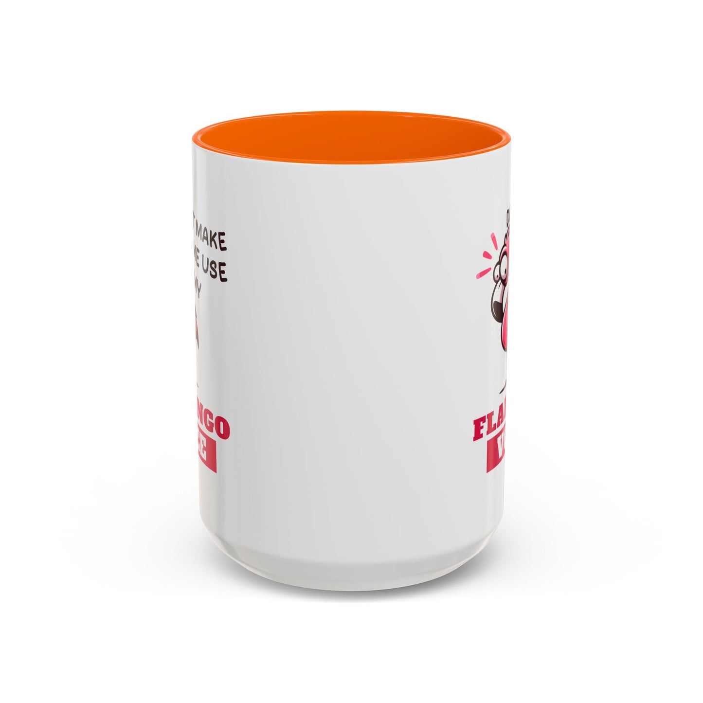 Humor Mug - Don't Make Me Use My Flamingo Voice