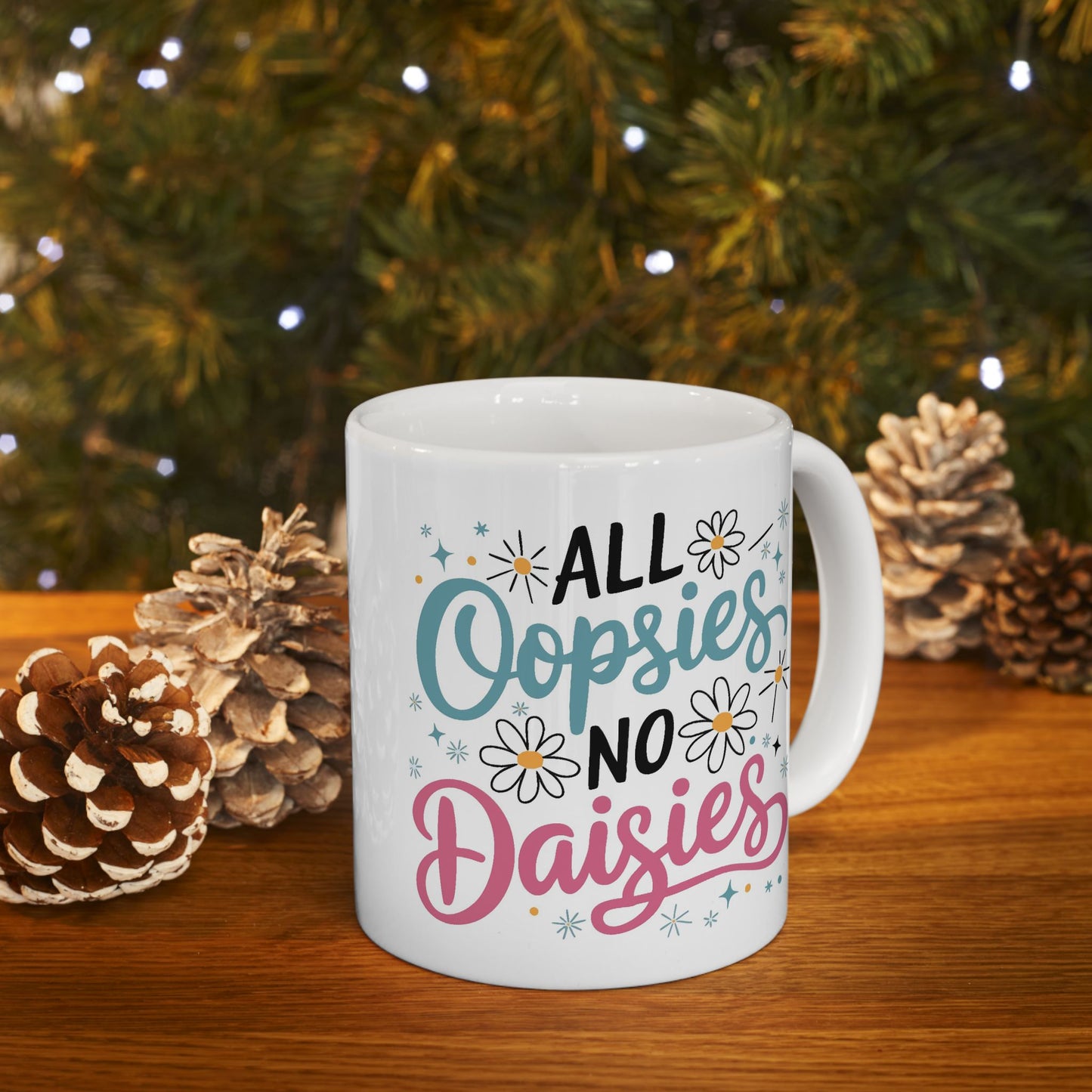 Humor Mug - All Oopsies No Daisies