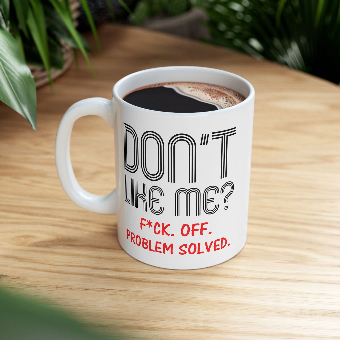 Adult Mug - Don't Like Me?