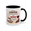 Humor Mug - I Drink Coffee Because I Need It