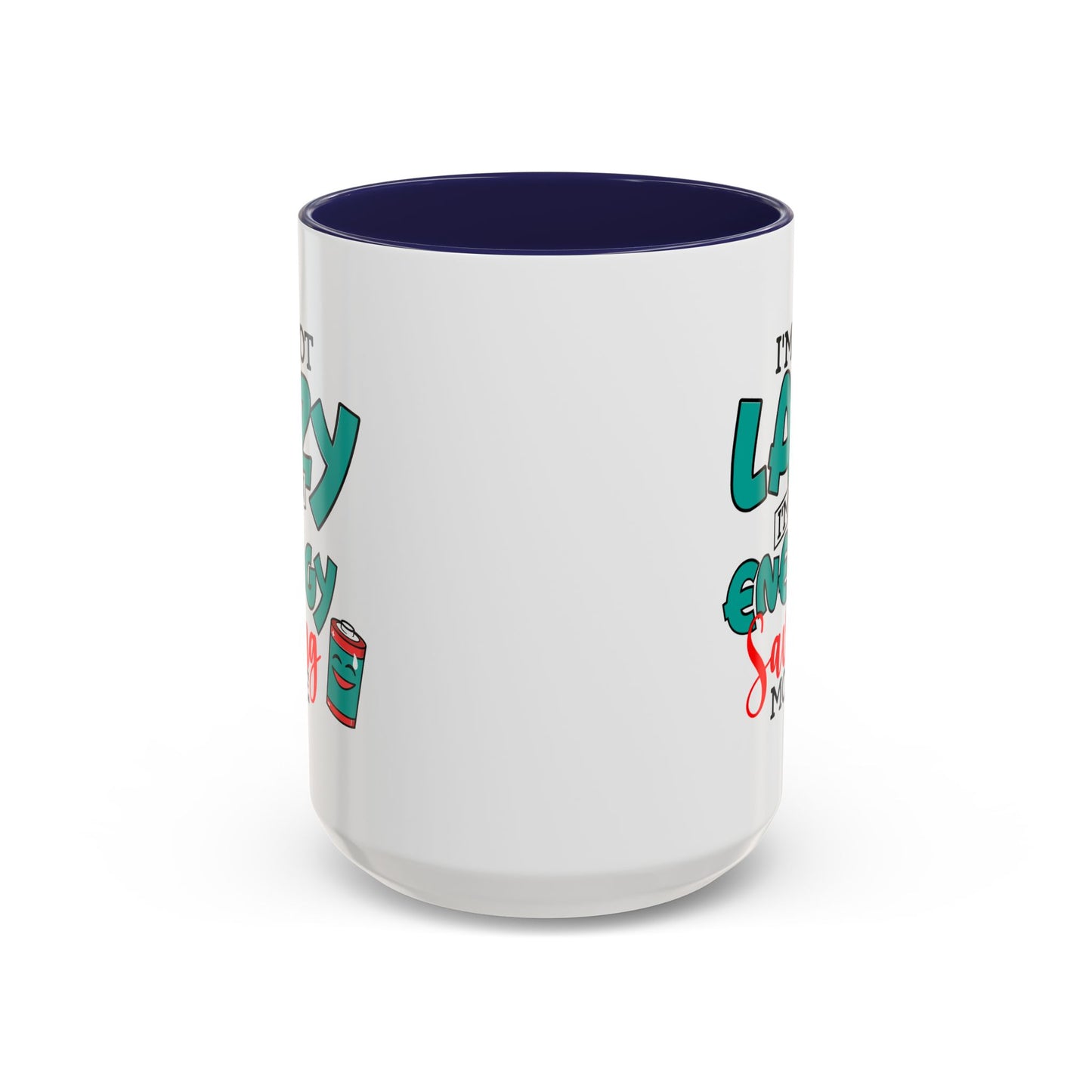 Humor Mug -I'm Not Lazy. I'm on Energy-Saving Mode