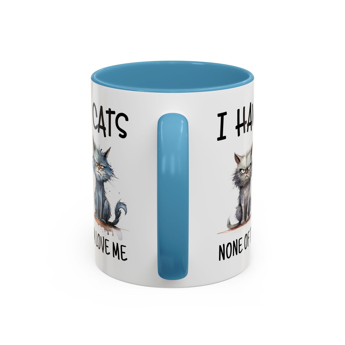 Humor Mug - I Have Cats None of Them Love Me