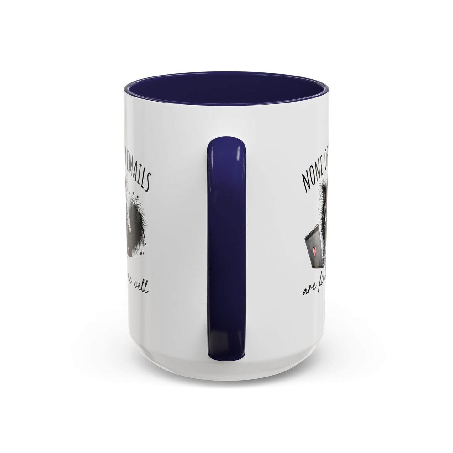 Humor Mug - None of Your Emails Are Finding Me Well