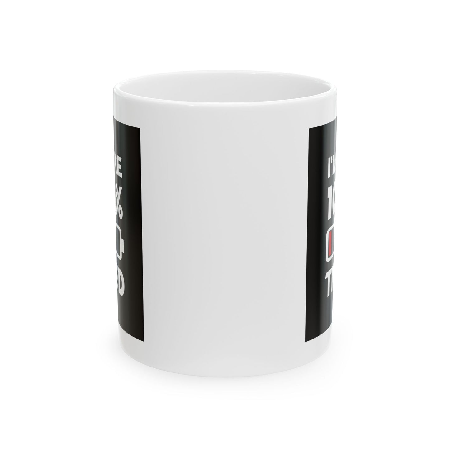 Humor Mug - I'm Like 104% Tired