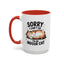 Humor Mug - Sorry I Can't Go
