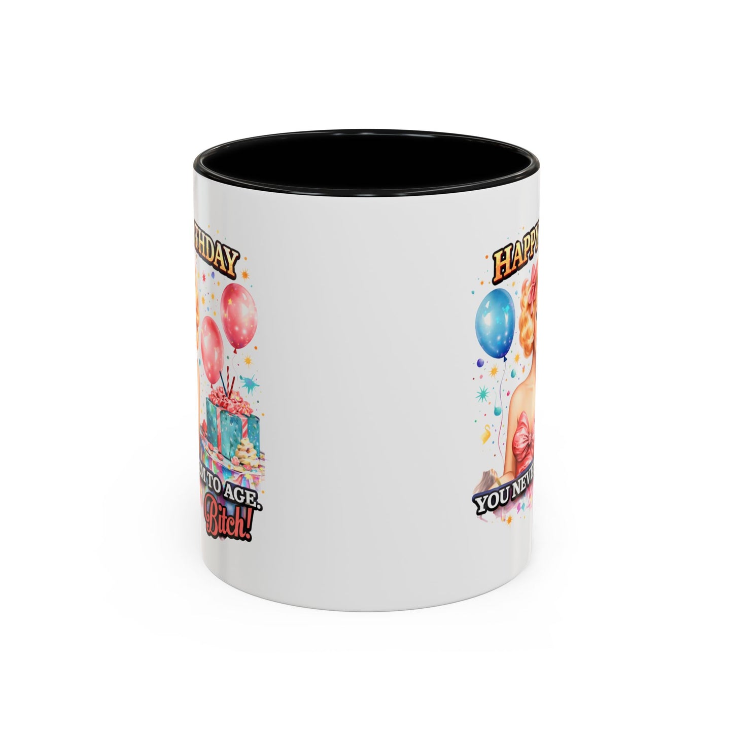 Birthday Mug - You Never Seem To Age Bitch!