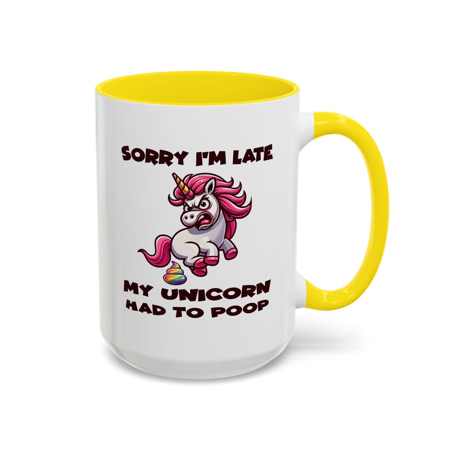 Humor Mug - Sorry I'm Late My Unicorn Had to Poop