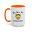 Humor Mug - I'm Not For Everyone