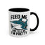 Humor Mug - Feed Me and Tell Me I'm Pretty Shark