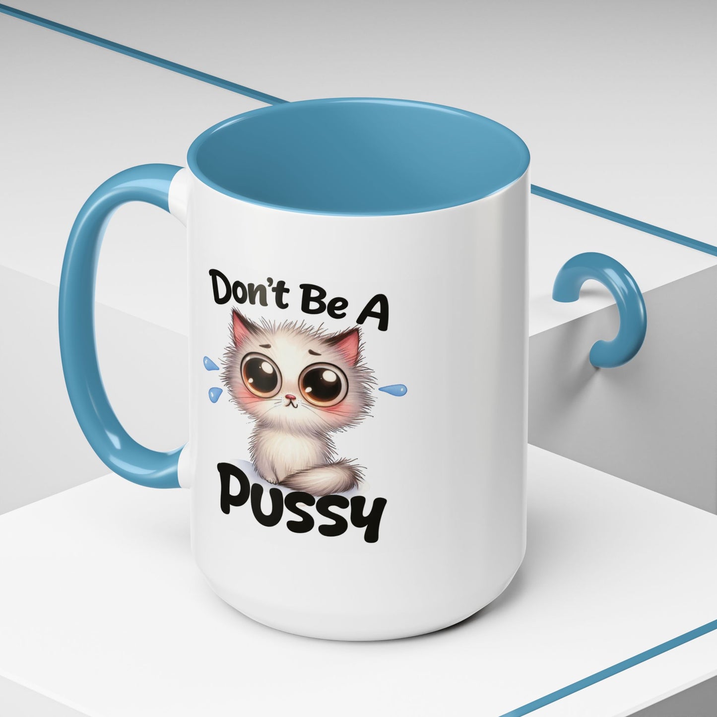 Humor Mug - Don't Be A Pussy