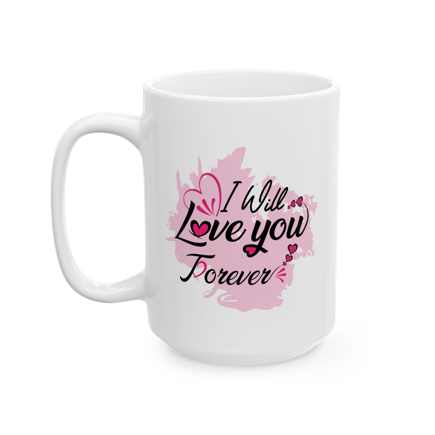 Anniversary Mug - I Will Love You Forever
