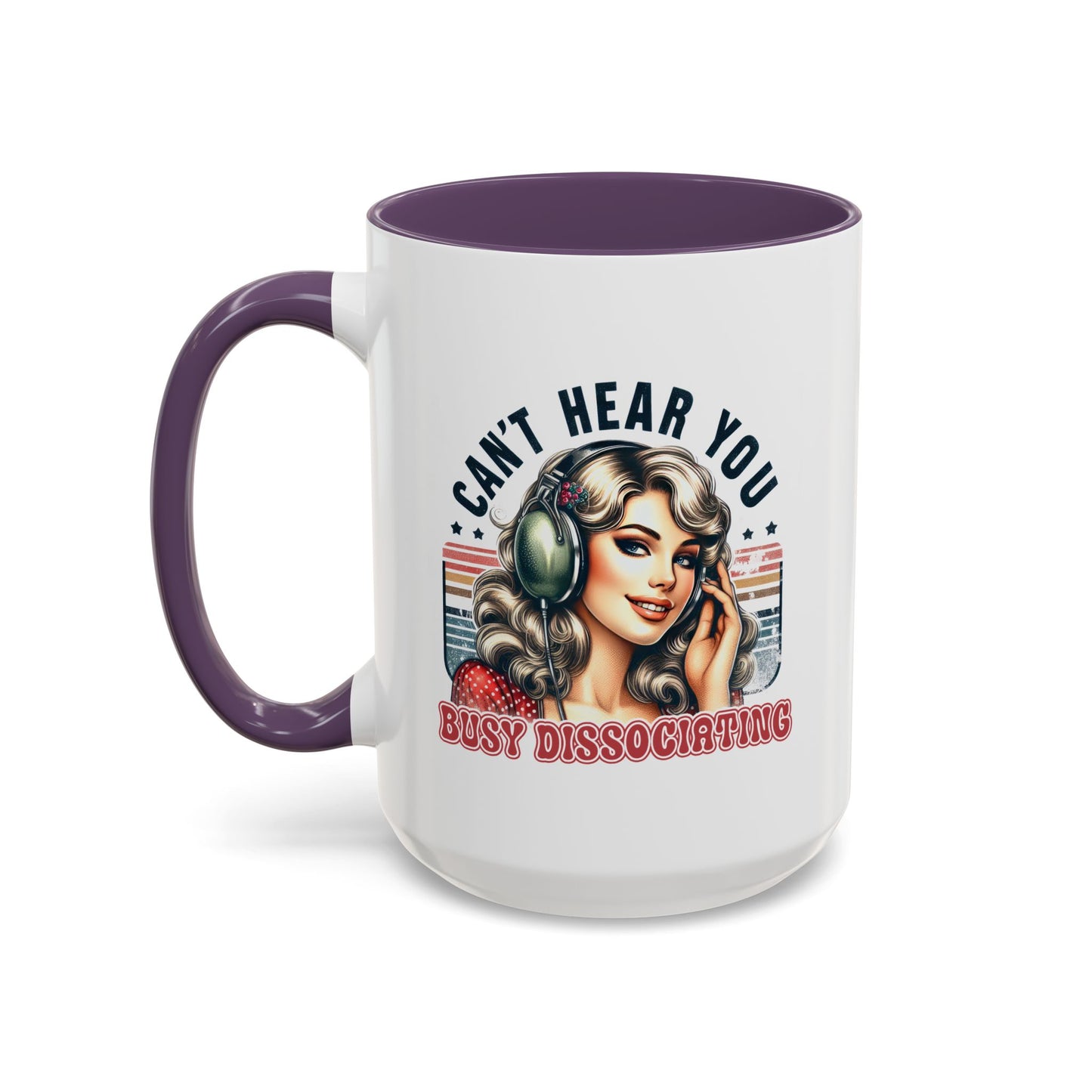 Humor Mug - Can't Hear You Busy Dissociating