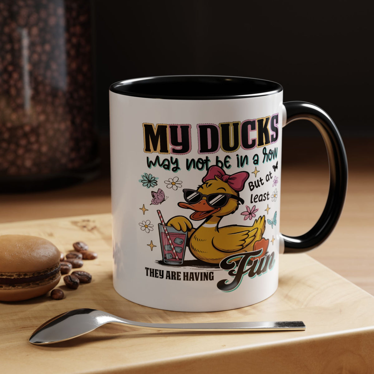 Humor Mug - My Ducks May Not Be In a Row