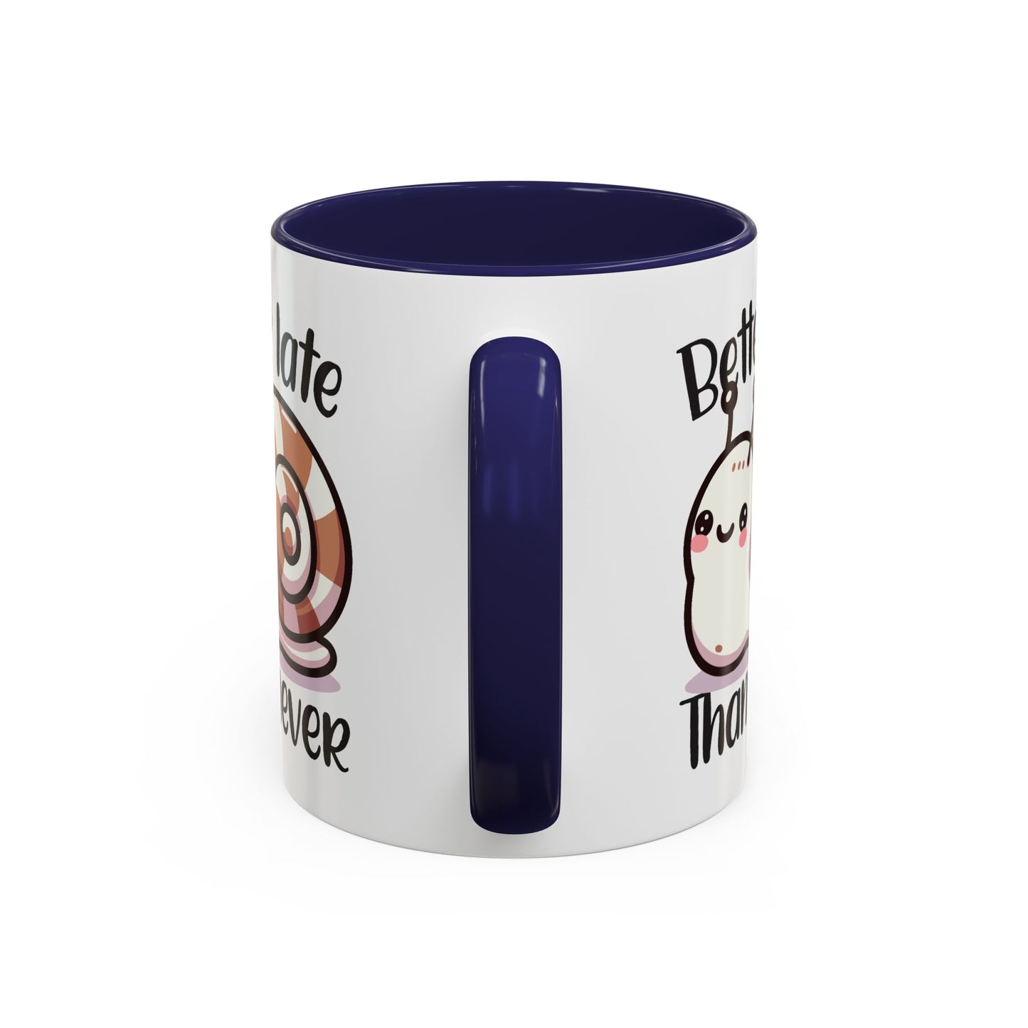 Humor Mug - Better Late Than Never