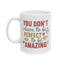 Motivation Mug - You Don't Have to Be Perfect To Be Amazing
