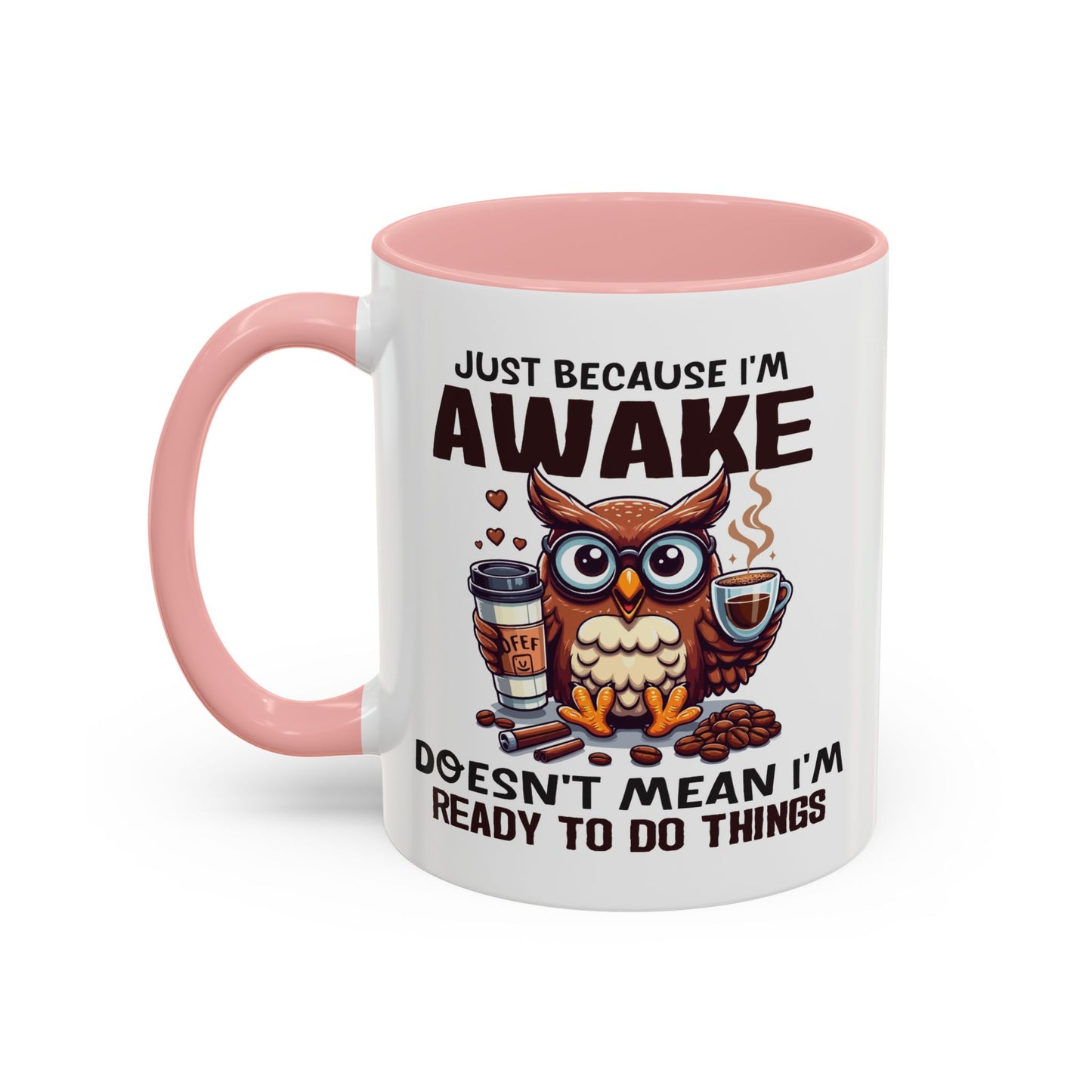 Humor Mug - Just Because I'm Awake