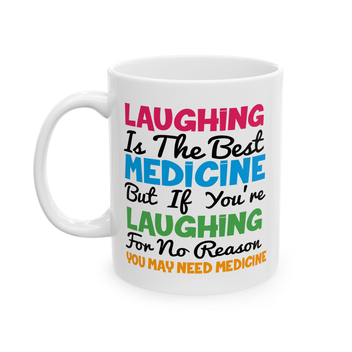 Humor Mug - Laughing Is The Best Medicine