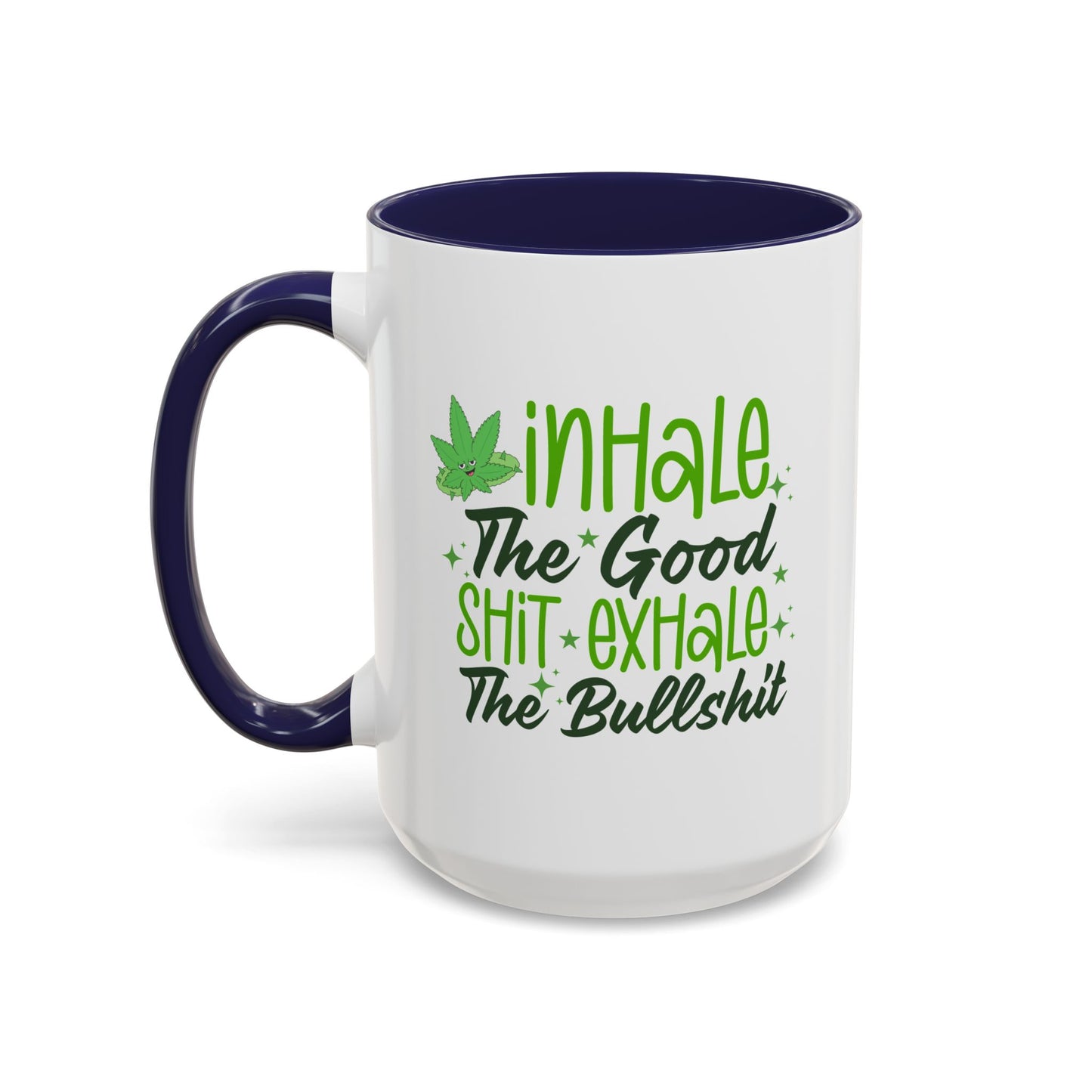 Humor Mug - Inhale the Good Shit Exhale the Bullshit
