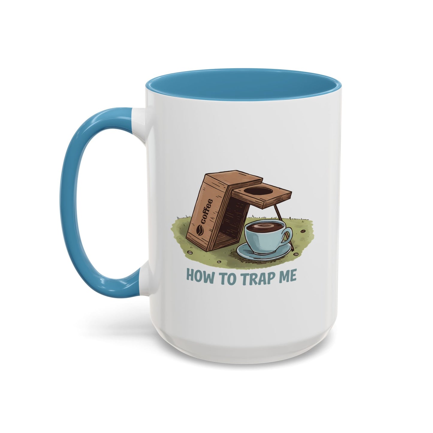 Humor Mug - How to Trap Me